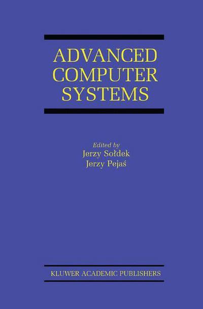 Advanced Computer Systems: Eighth International Conference, ACS' 2001 Mielno, Poland October 17-19, 2001 Proceedings - The Springer International Series in Engineering and Computer Science - Jerzy Soldek - Books - Springer-Verlag New York Inc. - 9781461346357 - September 25, 2012