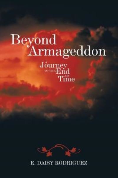 Cover for E Daisy Rodriguez · Beyond Armageddon: a Journey to the End of Time (Pocketbok) (2011)