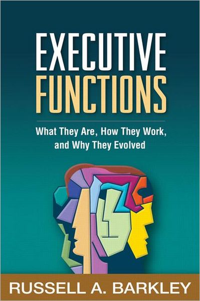 Cover for Barkley, Russell A. (Virginia Commonwealth University School of Medicine, United States) · Executive Functions: What They Are, How They Work, and Why They Evolved (Hardcover Book) (2012)