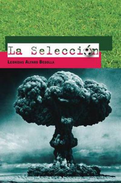 Cover for Leonidas Alfaro Bedolla · La Seleccion (Paperback Book) (2013)