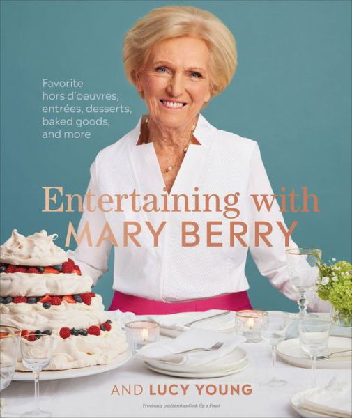 Cover for Mary Berry · Entertaining with Mary Berry: Favorite Hors D'oeuvres, Entrees, Desserts, Baked Goods, and More (Hardcover Book) (2020)