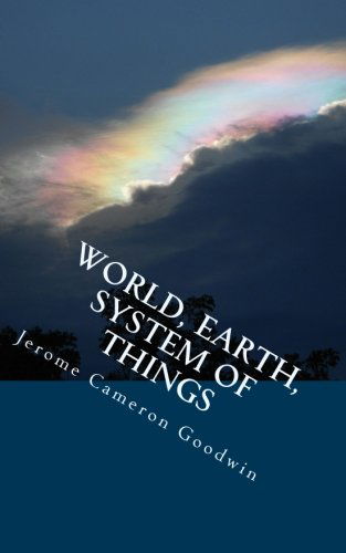 Cover for Jerome Cameron Goodwin · World, Earth, System of Things: All the Bible Teaches About (Paperback Book) (2011)