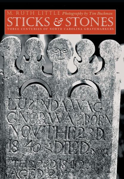 Cover for M. Ruth Little · Sticks and Stones: Three Centuries of North Carolina Gravemarkers - Richard Hampton Jenrette Series in Architecture and the Decorative Arts (Paperback Book) [New edition] (2014)