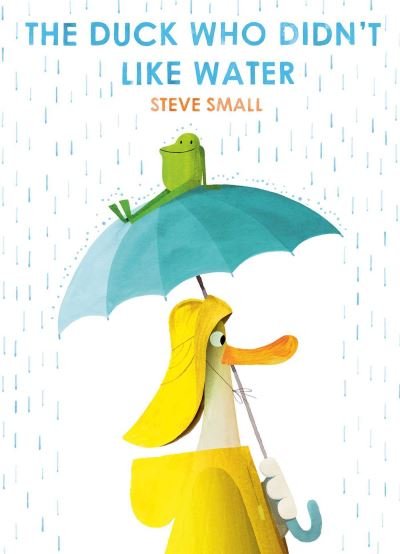 Cover for Steve Small · The Duck Who Didn't Like Water (Taschenbuch) (2022)