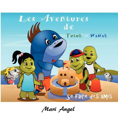 Cover for Mari Angel · Les Aventures De Tutuh et Wawah - Se Faire Des Amis (Paperback Book) [French edition] (2012)