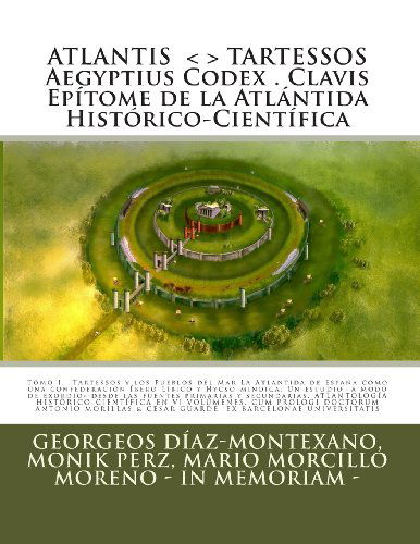 Cover for Georgeos Díaz-montexano · Atlantis . Tartessos. Aegyptius Codex . Clavis . Epítome De La Atlántida Histórico-científica . La Atlántida De España.: La Atlántida De España. Una ... I (Epítome). (Volume 1) (Spanish Edition) (Taschenbuch) [Spanish edition] (2012)