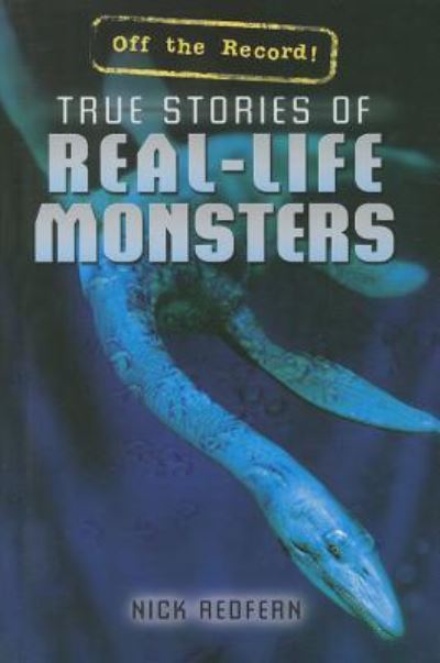 Cover for Nicholas Redfern · True Stories of Real-Life Monsters (Hardcover Book) (2014)