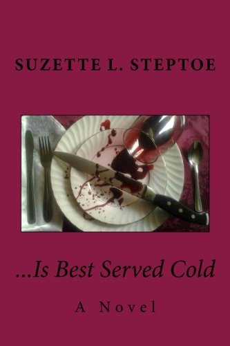 Cover for Suzette L. Steptoe · ...is Best Served Cold... (Paperback Book) (2012)