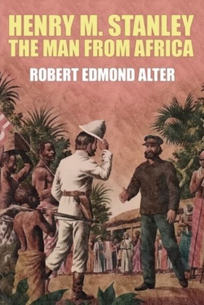 Cover for Robert Edmond Alter · Henry M. Stanley-The Man from Africa (Book) (2022)