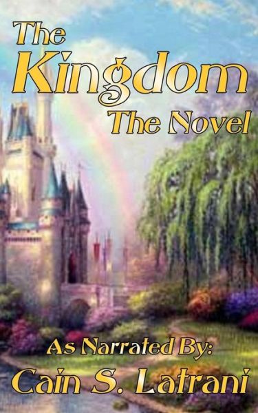 Cover for Cain S Latrani · The Kingdom: the Novel (Paperback Book) (2013)