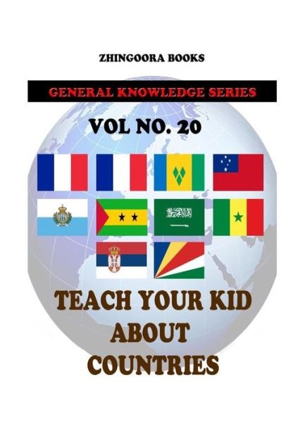Teach Your Kids About Countries [vol 20] - Zhingoora Books - Books - Createspace - 9781480268357 - November 8, 2012