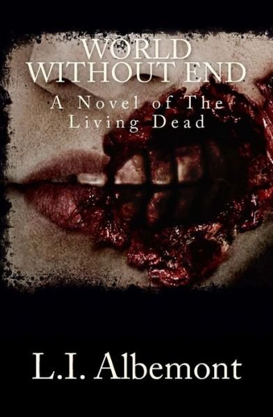 Cover for L I Albemont · World Without End: a Novel of the Living Dead (Pocketbok) (2012)