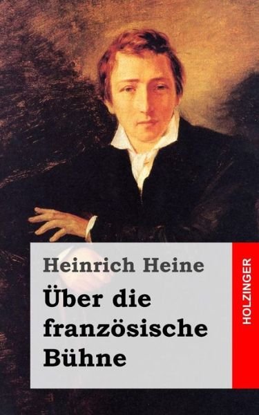 Cover for Heinrich Heine · Uber Die Franzosische Buhne (Paperback Bog) (2013)