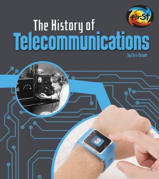 Cover for Chris Oxlade · The History of Telecommunications (Hardcover Book) (2017)