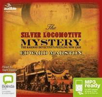 The Silver Locomotive Mystery - Railway Detective - Edward Marston - Audiobook - Bolinda Publishing - 9781486295357 - 1 czerwca 2015