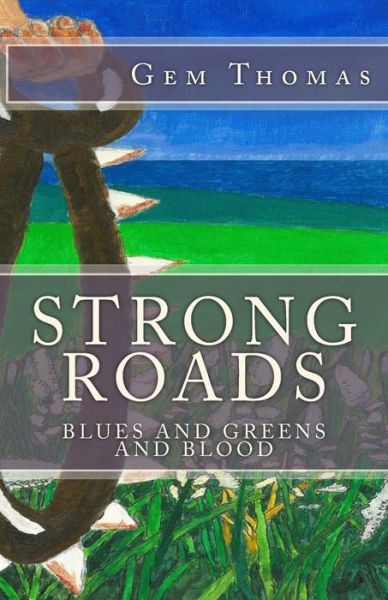 Cover for Gem Thomas · Strong Roads: Blues and Greens and Blood (Paperback Book) (2013)