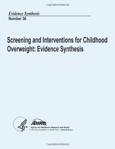 Cover for Agency for Healthcare Research and Quality · Screening and Interventions for Childhood Overweight:  Evidence Synthesis: Evidence Synthesis Number 36 (Paperback Book) (2013)