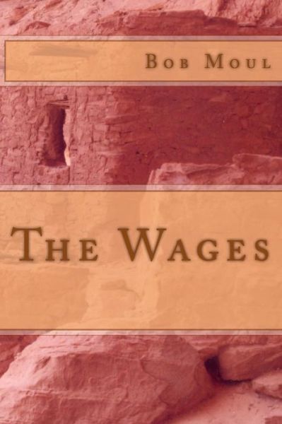 Cover for Bob Moul · The Wages (Paperback Book) (2013)