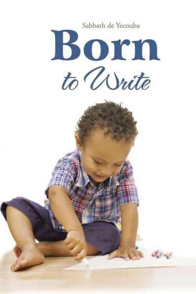 Cover for Sabbath De Yecouba · Born to Write (Paperback Book) (2013)