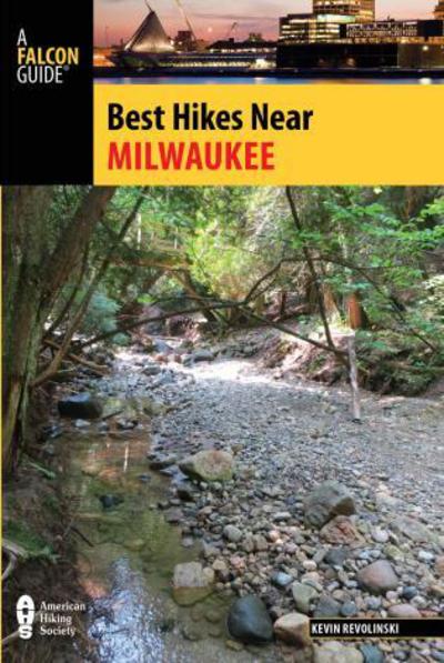 Best Hikes Near Milwaukee - Best Hikes Near Series - Kevin Revolinski - Książki - Rowman & Littlefield - 9781493000357 - 15 maja 2015