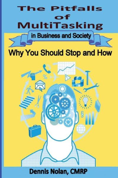 Cover for Dennis Nolan · The Pitfalls of Multitasking in Business and Society: Why You Should Stop and How (Paperback Book) (2013)