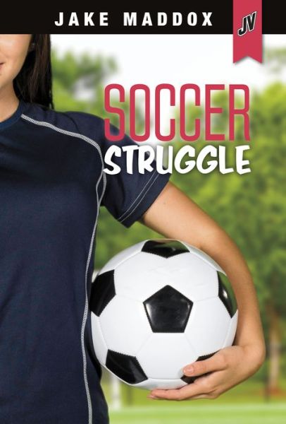 Cover for Jake Maddox · Soccer Struggle (Book) (2019)