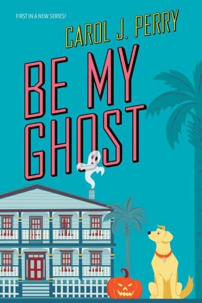 Be My Ghost - Carol J. Perry - Livros - Kensington Publishing - 9781496731357 - 31 de agosto de 2021