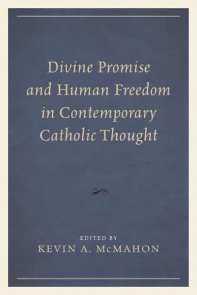 Cover for Kevin a Mcmahon · Divine Promise and Human Freedom in Contemporary Catholic Thought (Hardcover Book) (2015)