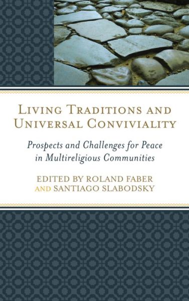 Cover for Roland Faber · Living Traditions and Universal Conviviality: Prospects and Challenges for Peace in Multireligious Communities (Hardcover Book) (2016)