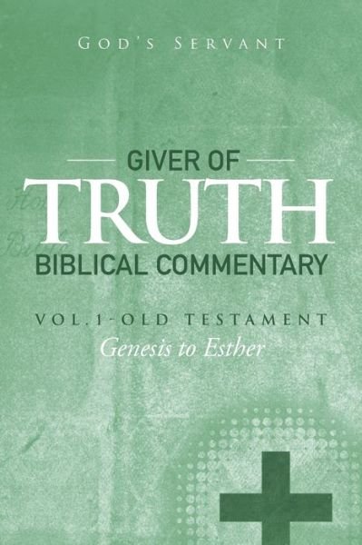 Cover for God's God's Servant · Giver of Truth Biblical Commentary-Vol. 1 (Bok) (2015)