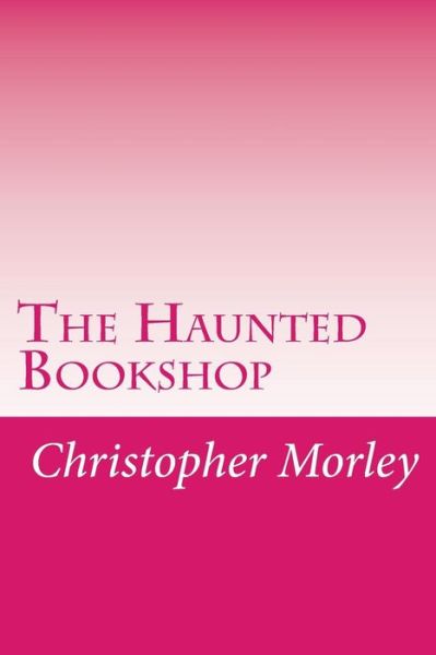 Cover for Christopher Morley · The Haunted Bookshop (Paperback Book) (2014)