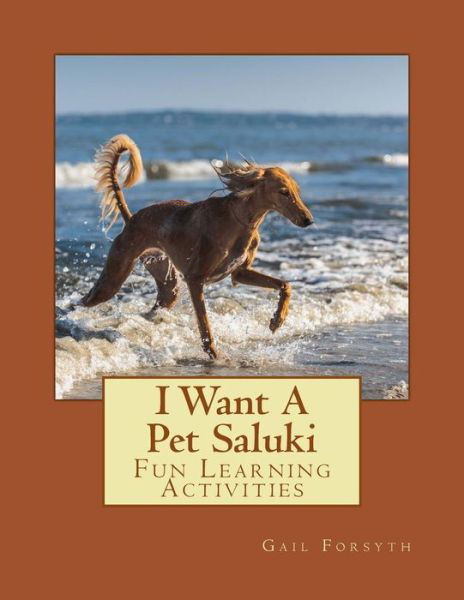 I Want a Pet Saluki: Fun Learning Activities - Gail Forsyth - Livros - Createspace - 9781500144357 - 18 de julho de 2014