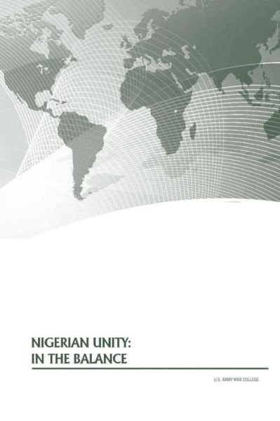 Cover for U S Army War College · Nigerian Unity: in the Balance (Taschenbuch) (2014)