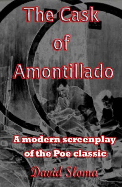 Cover for David Sloma · The Cask of Amontillado: a Modern Screenplay of the Poe Classic (Paperback Book) (2014)