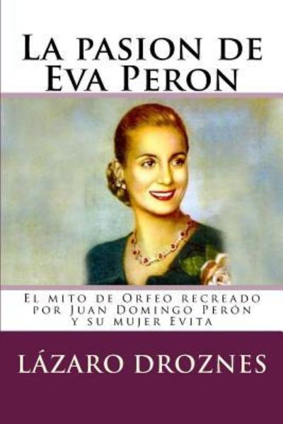 Cover for Lazaro Droznes · La pasion de Eva Peron (Paperback Book) (2010)