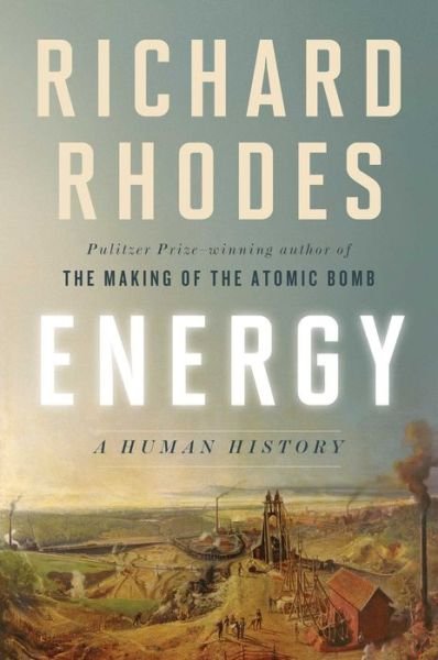 Cover for Richard Rhodes · Energy: A Human History (Gebundenes Buch) (2018)