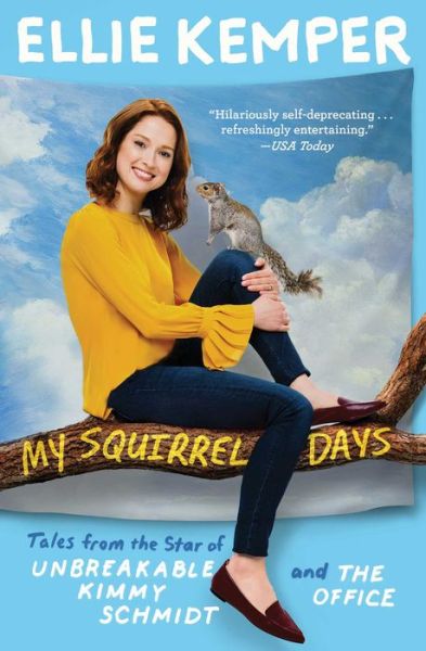 Cover for Ellie Kemper · My Squirrel Days: Tales from the Star of Unbreakable Kimmy Schmidt and The Office (Paperback Book) (2019)