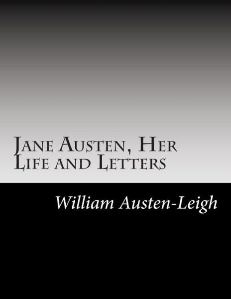 Cover for William Austen-leigh · Jane Austen, Her Life and Letters (Paperback Book) (2014)