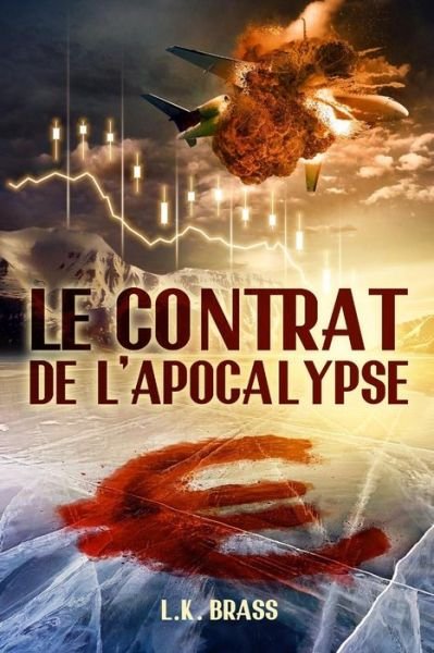 Le Contrat De L'apocalypse - L K Brass - Livros - Createspace - 9781503086357 - 18 de novembro de 2014