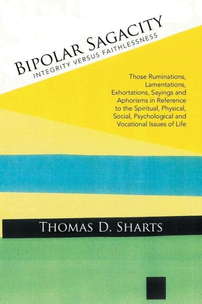 Cover for Thomas D Sharts · Bipolar Sagacity: Integrity Versus Faithlessness (Paperback Book) (2015)