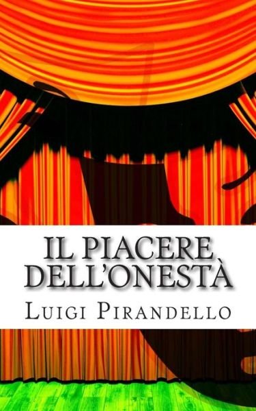 Cover for Luigi Pirandello · Il Piacere Dell'onesta: Commedia in Tre Atti (Paperback Book) (2015)
