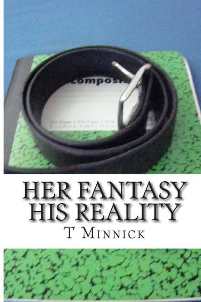 Cover for T Minnick · Her Fantasy His Reality (Paperback Book) (2015)