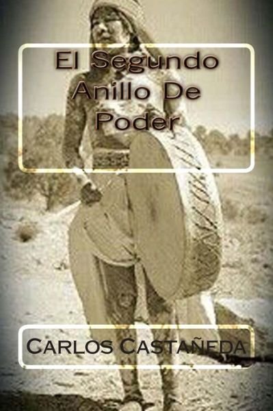 Cover for Carlos Castaneda · El Segundo Anillo De Poder (Paperback Bog) (2015)