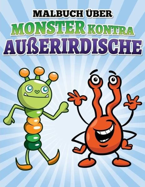 Cover for L L Demaco · Malbuch Uber Monster Kontra Ausserirdische: Libro De Colorear Y Actividad Por Los Ninos (Paperback Book) (2015)