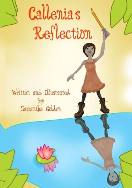 Callenia's Reflection - Samantha L Golden - Books - Createspace Independent Publishing Platf - 9781514749357 - June 28, 2015