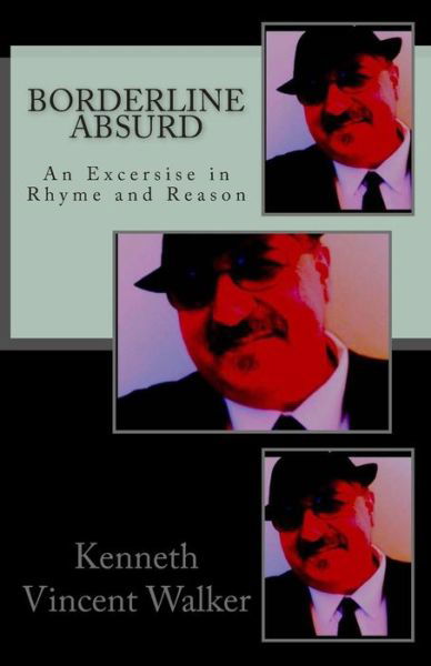 Cover for Kenneth Vincent Walker · Borderline Absurd: an Exercise in Rhyme and Reason (Paperback Book) (2015)