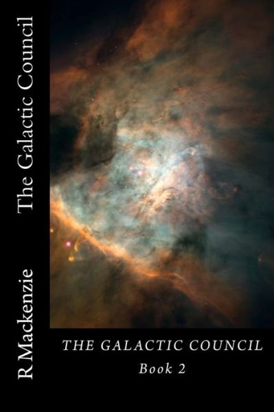 The Galactic Council Book 2 - R Mackenzie - Bøker - Createspace Independent Publishing Platf - 9781517087357 - 28. august 2015