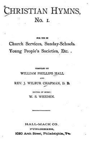 Cover for J Wilbur Chapman · Christian Hymns No. 1. For Use in Church Services (Paperback Book) (2015)