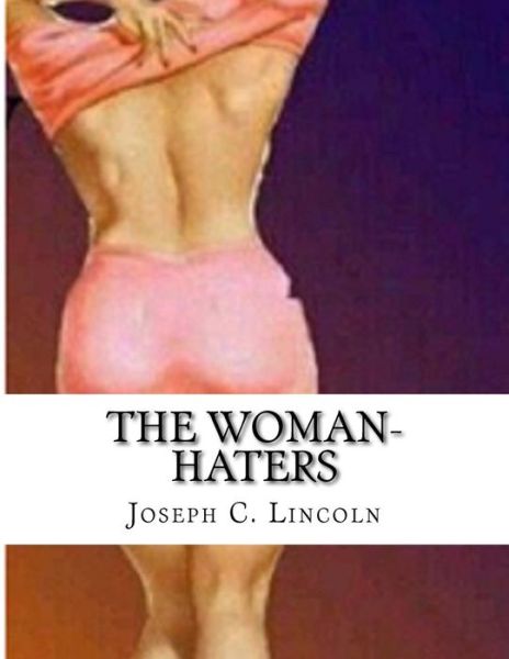 Cover for Joseph C Lincoln · The Woman-Haters (Pocketbok) (2015)