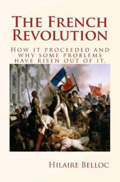 Cover for Hilaire Belloc · The French Revolution (Pocketbok) (2016)
